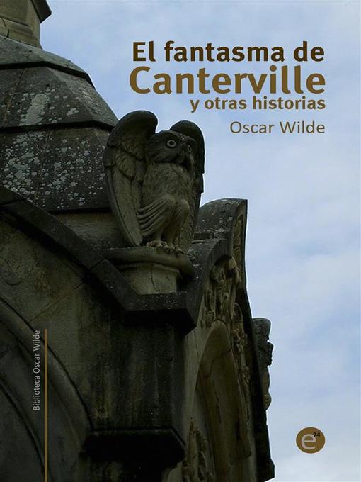 Title details for El fantasma de Canterville y otras historias by Oscar Wilde - Available